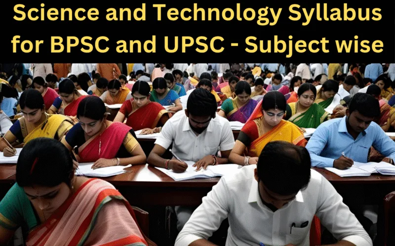 Science and Technology Syllabus for BPSC and UPSC - Subject wise