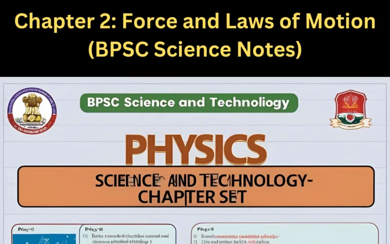 Chapter 2: Force and Laws of Motion (BPSC Science Notes)