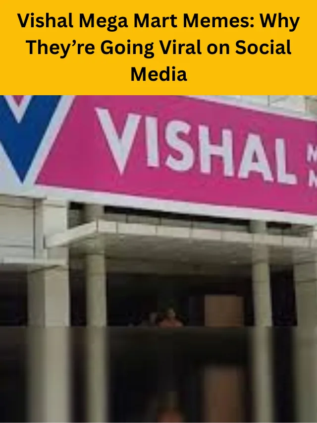 Vishal Mega Mart Memes: Why They’re Going Viral on Social Media